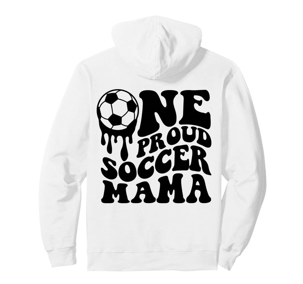 Proud Soccer Mama Mom Mommy Mother Soccer Hoodie - Trendy Graphic Unisex - T-Shirt, Sweatshirt, Hoodie