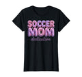Soccer Mom Dedication T-Shirt - Unique Graphic Men Women - T-Shirt, Sweatshirt, Hoodie