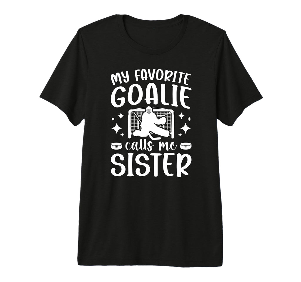 Proud Ice Hockey Goalie Sister Hockey T-Shirt - Graphic Print Men Women - T-Shirt, Sweatshirt, Hoodie