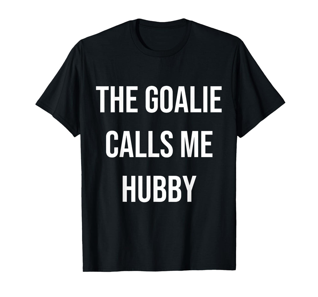 Goalie Calls Me Hubby Trendy Soccer T-Shirt - Trendy Graphic Unisex - T-Shirt, Sweatshirt, Hoodie