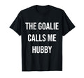 Goalie Calls Me Hubby Trendy Soccer T-Shirt - Trendy Graphic Unisex - T-Shirt, Sweatshirt, Hoodie