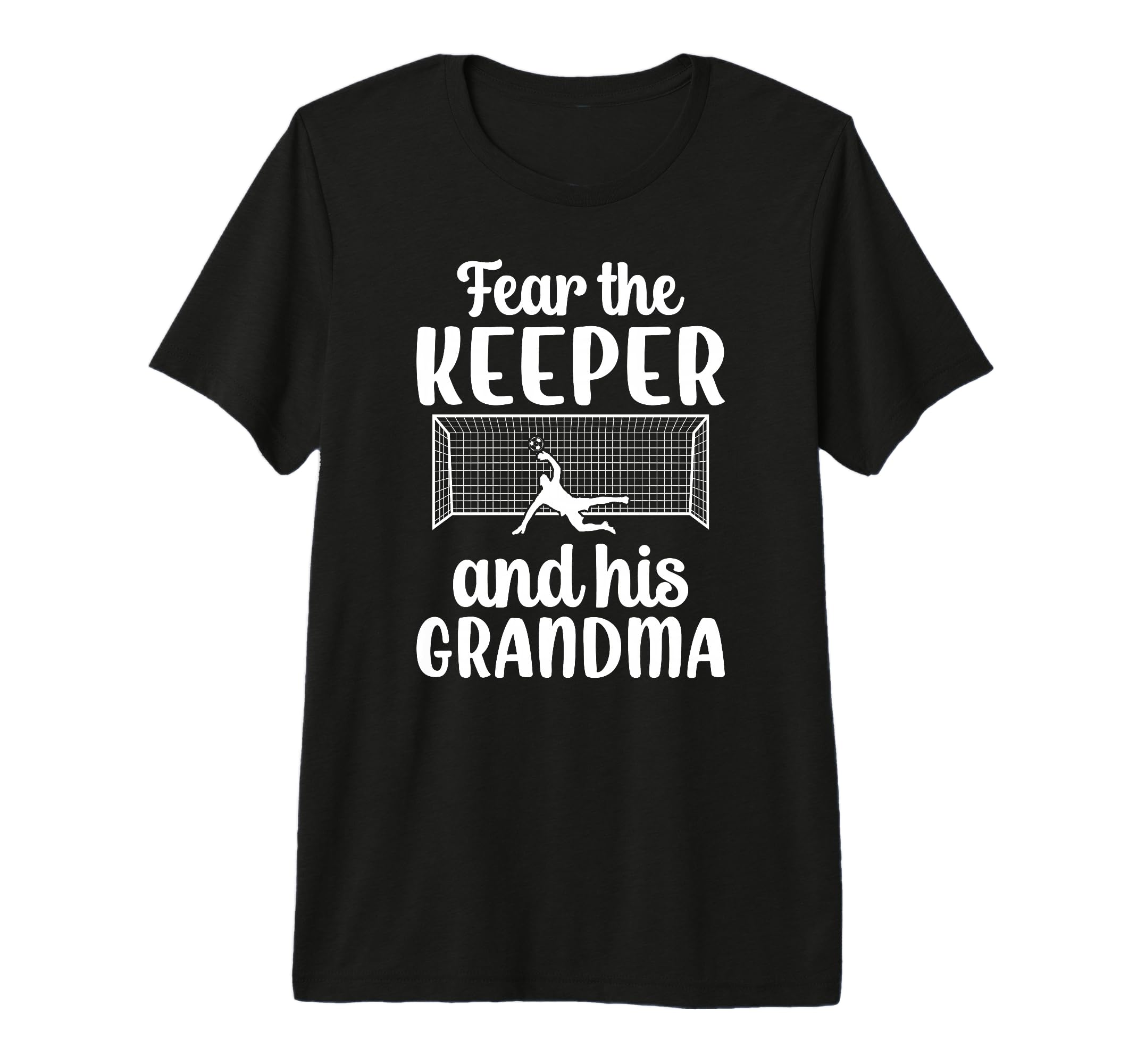 Funny Soccer Keeper Grandma Soccer Goalie T-Shirt - Novelty Apparel Unisex - T-Shirt, Sweatshirt, Hoodie