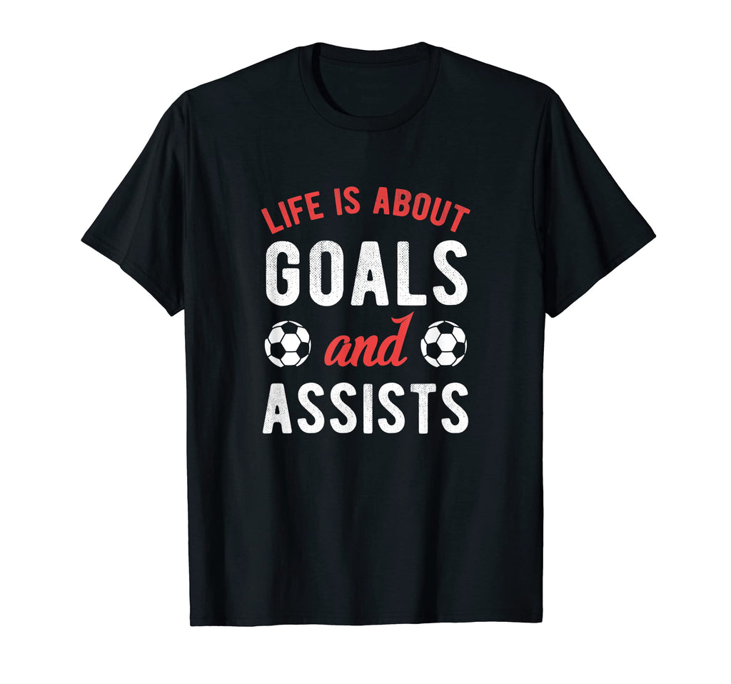 Football Soccer Life Is About Goals And T-Shirt - Unique Graphic Men Women - T-Shirt, Sweatshirt, Hoodie