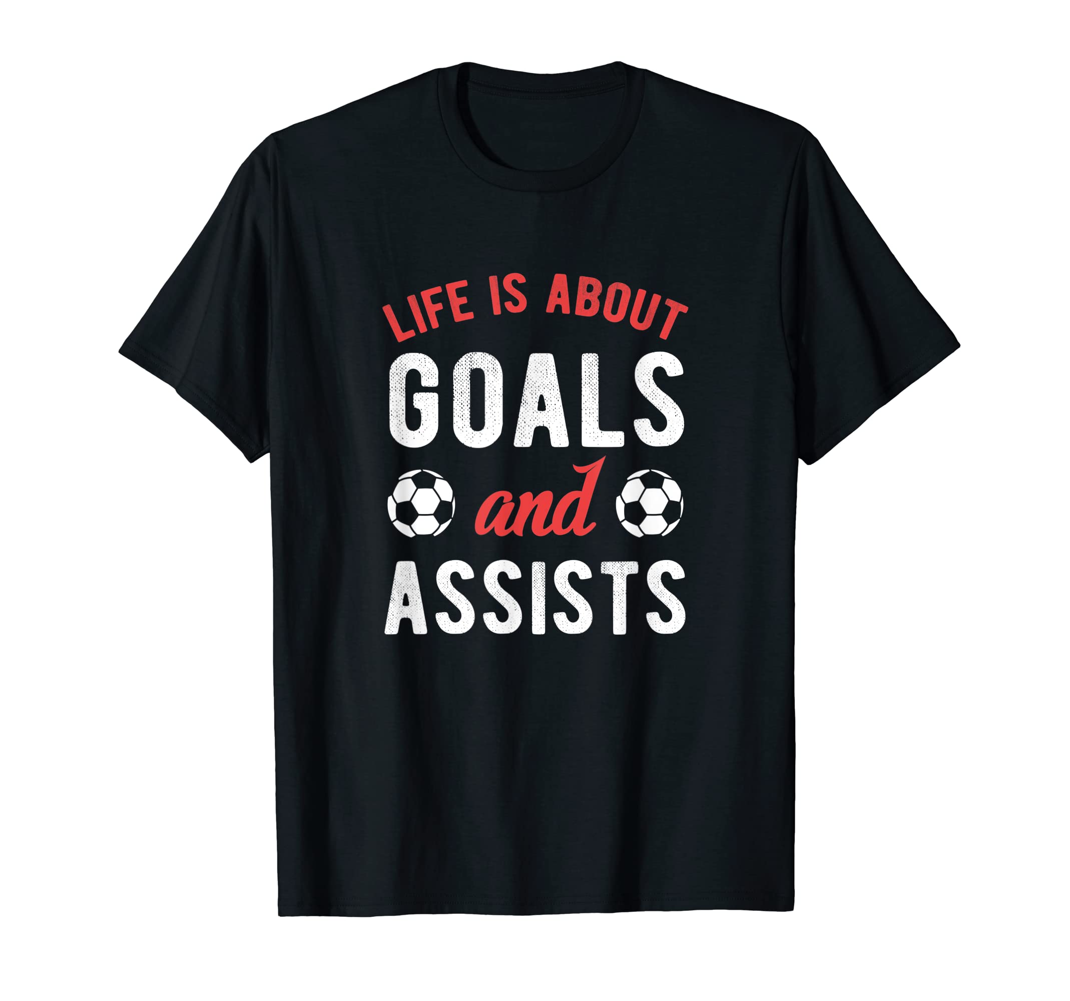Football Soccer Life Is About Goals And T-Shirt - Unique Graphic Men Women - T-Shirt, Sweatshirt, Hoodie