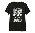 Mens Im Hockey Goalie Step Dad Ice T-Shirt - Aesthetic Graphic for Adults - T-Shirt, Sweatshirt, Hoodie