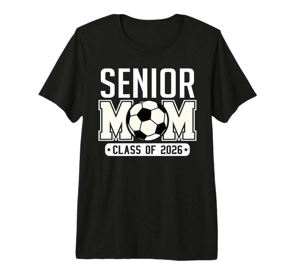 Senior Mom Class 2026 Soccer Mom Graduation T-Shirt - Graphic Print Unisex - T-Shirt, Sweatshirt, Hoodie