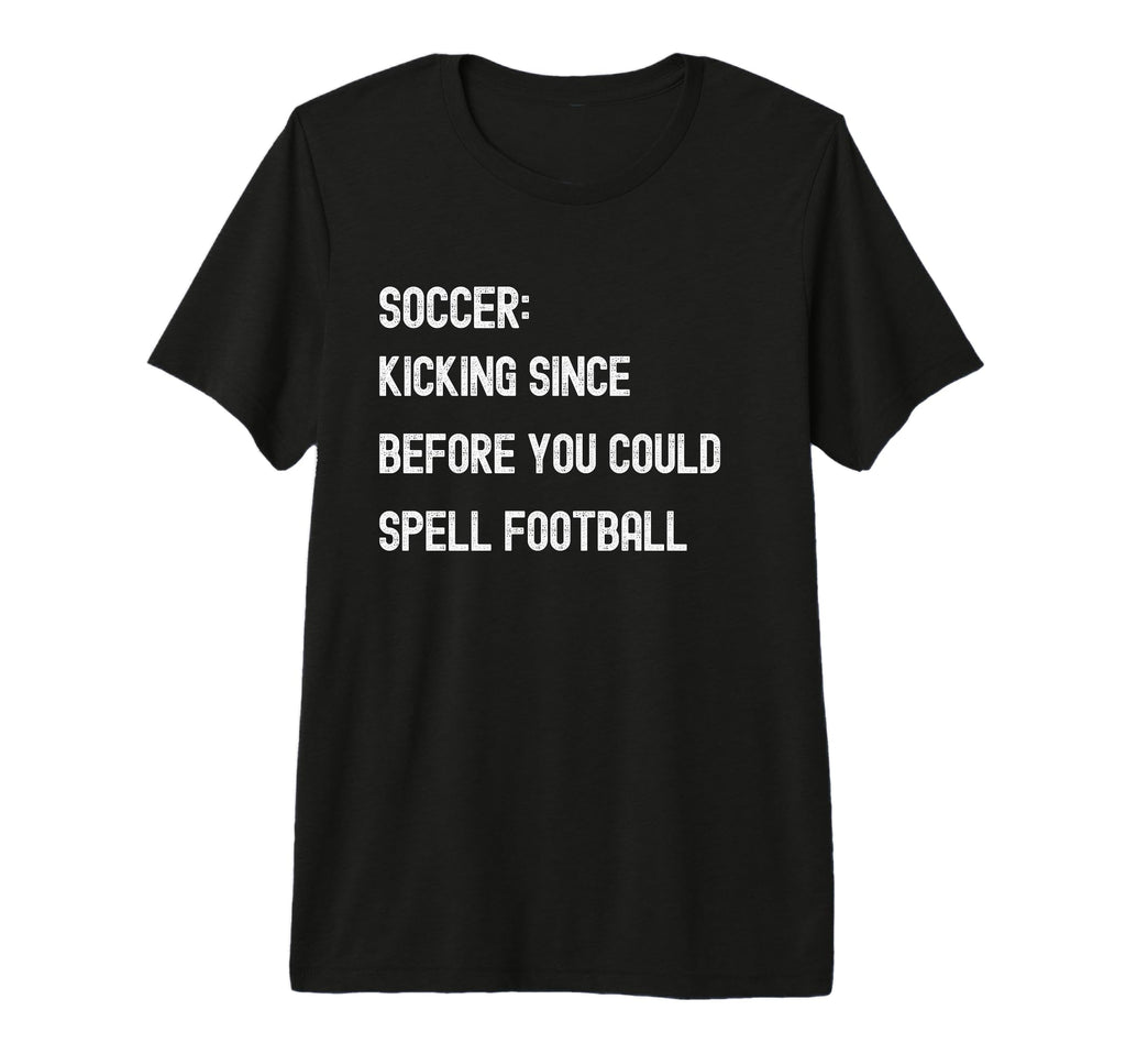 Funny Soccer Kicking Since Before T-Shirt - Trendy Graphic for Adults - T-Shirt, Sweatshirt, Hoodie