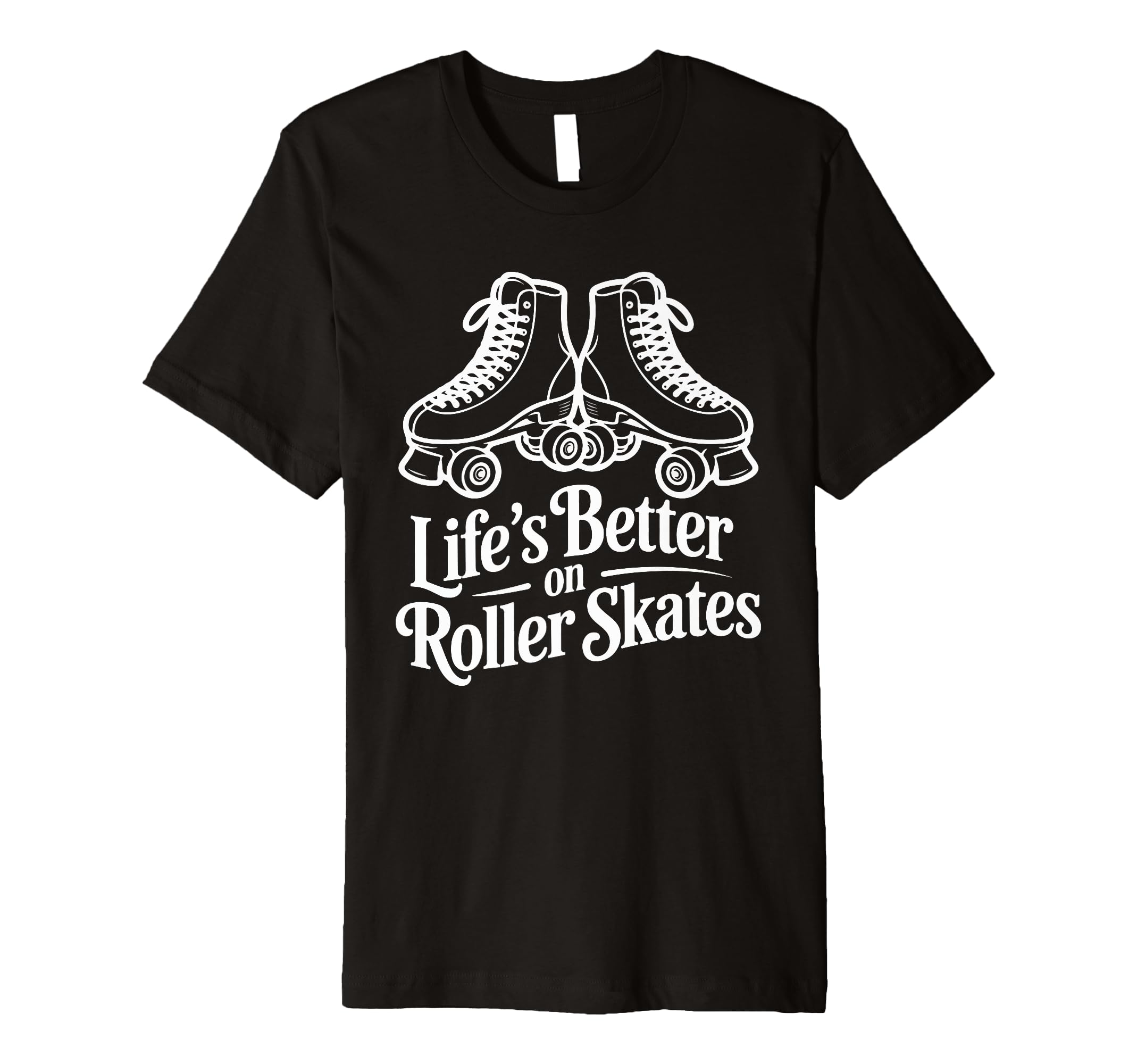 Lifes Better Roller Skates Vibes T-Shirt - Fun Novelty Design for Adults - T-Shirt, Sweatshirt, Hoodie
