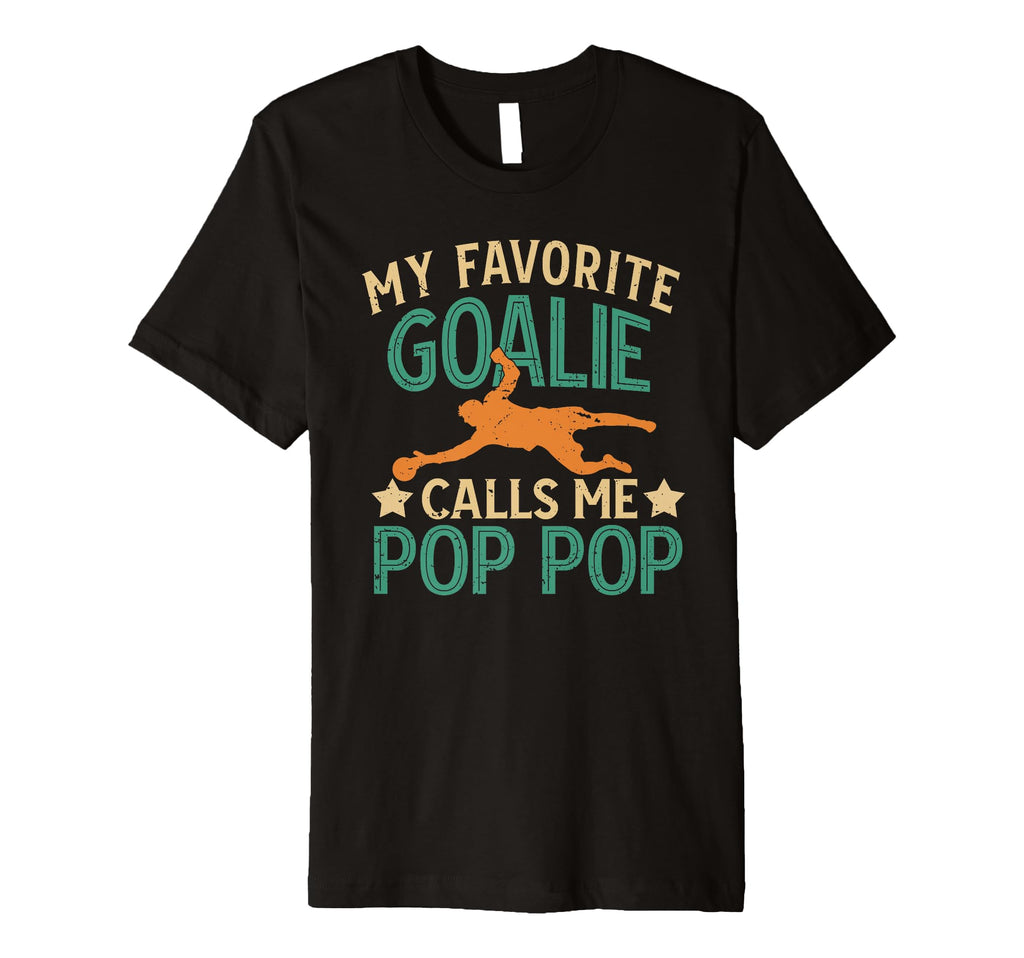 Mens My Favorite Soccer Goalie Pop Pop T-Shirt - Fun Novelty Design Unisex - T-Shirt, Sweatshirt, Hoodie