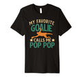 Mens My Favorite Soccer Goalie Pop Pop T-Shirt - Fun Novelty Design Unisex - T-Shirt, Sweatshirt, Hoodie