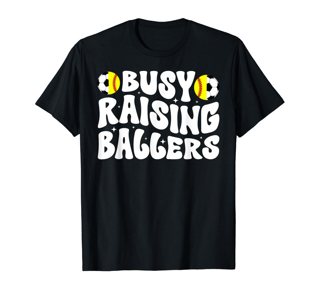 Busy Raising Ballers Softball Soccer T-Shirt - Aesthetic Graphic Men Women - T-Shirt, Sweatshirt, Hoodie