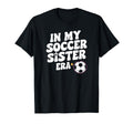 Groovy My Soccer Sister Era Funny Soccer T-Shirt - Trendy Graphic Unisex - T-Shirt, Sweatshirt, Hoodie