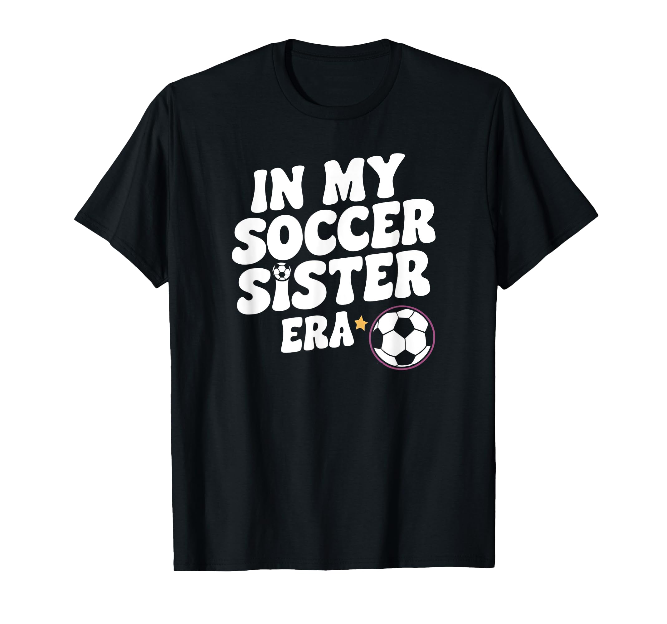 Groovy My Soccer Sister Era Funny Soccer T-Shirt - Trendy Graphic Unisex - T-Shirt, Sweatshirt, Hoodie