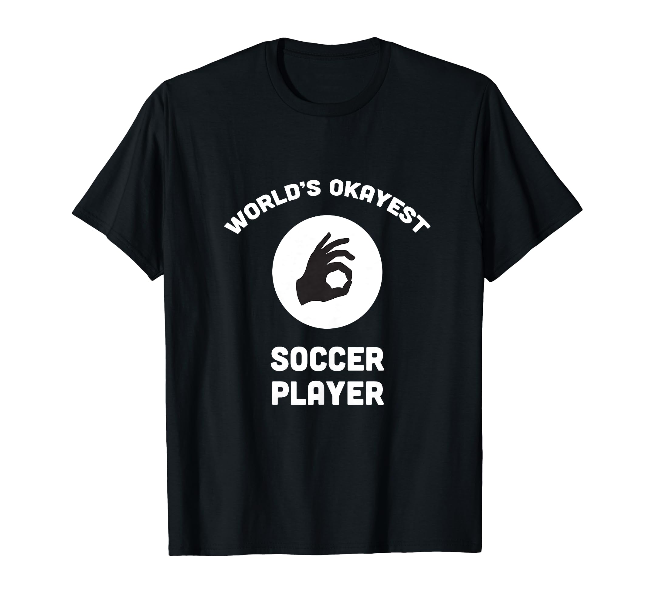 Worlds Okayest Soccer Player Funny T-Shirt - Unique Graphic for Adults - T-Shirt, Sweatshirt, Hoodie