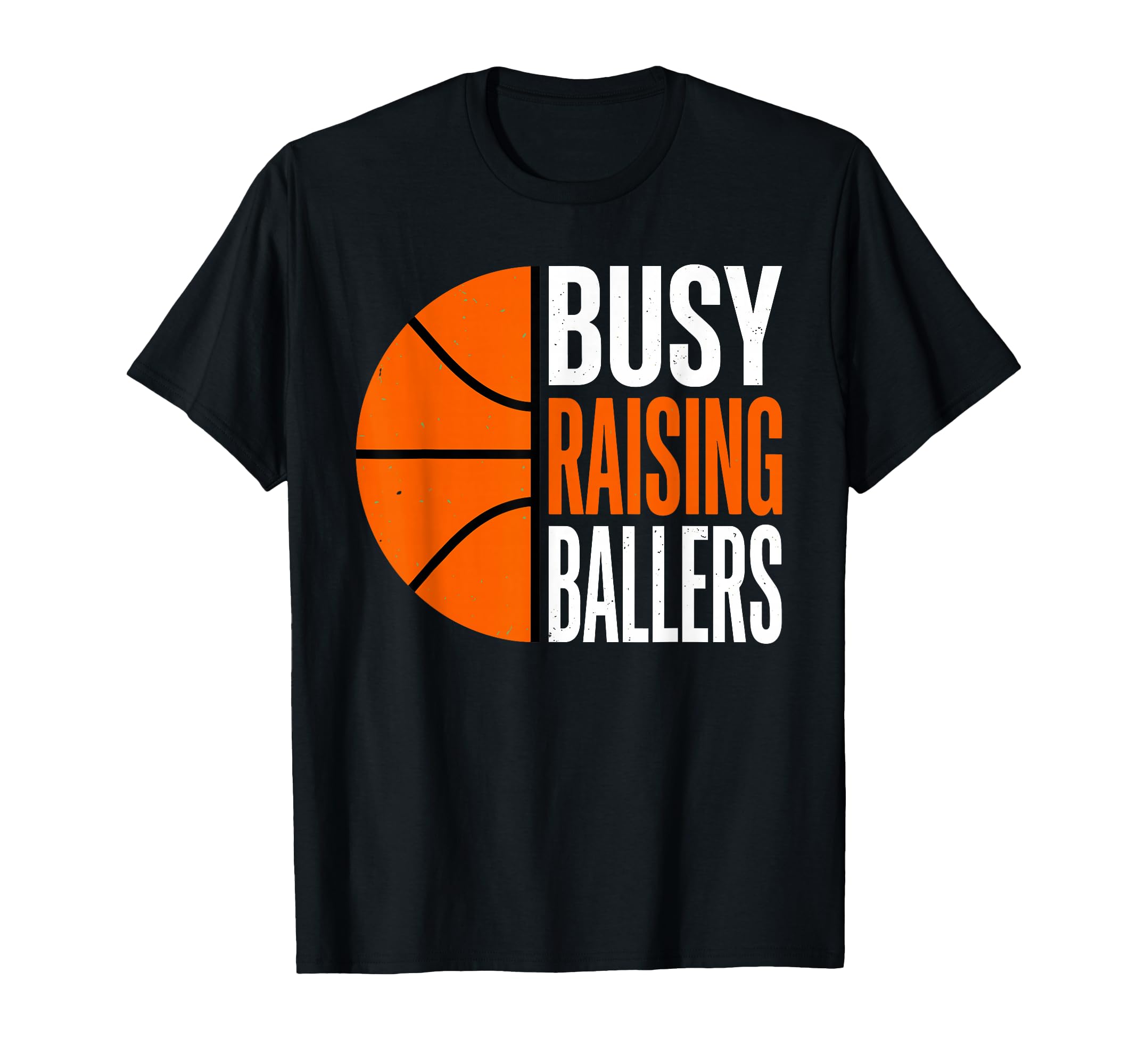 Busy Raising Ballers Basketball T-Shirt - Novelty Apparel for Adults - T-Shirt, Sweatshirt, Hoodie