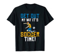 Get Out My Way Its Soccer Time Soccer T-Shirt - Custom Art Print for Adults - T-Shirt, Sweatshirt, Hoodie