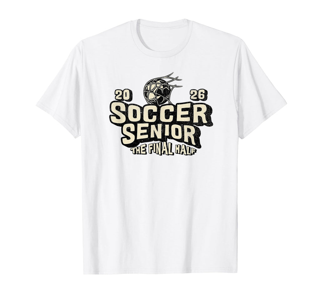 Soccer Senior 2026 Final Half T-Shirt - Casual Everyday Wear Unisex - T-Shirt, Sweatshirt, Hoodie
