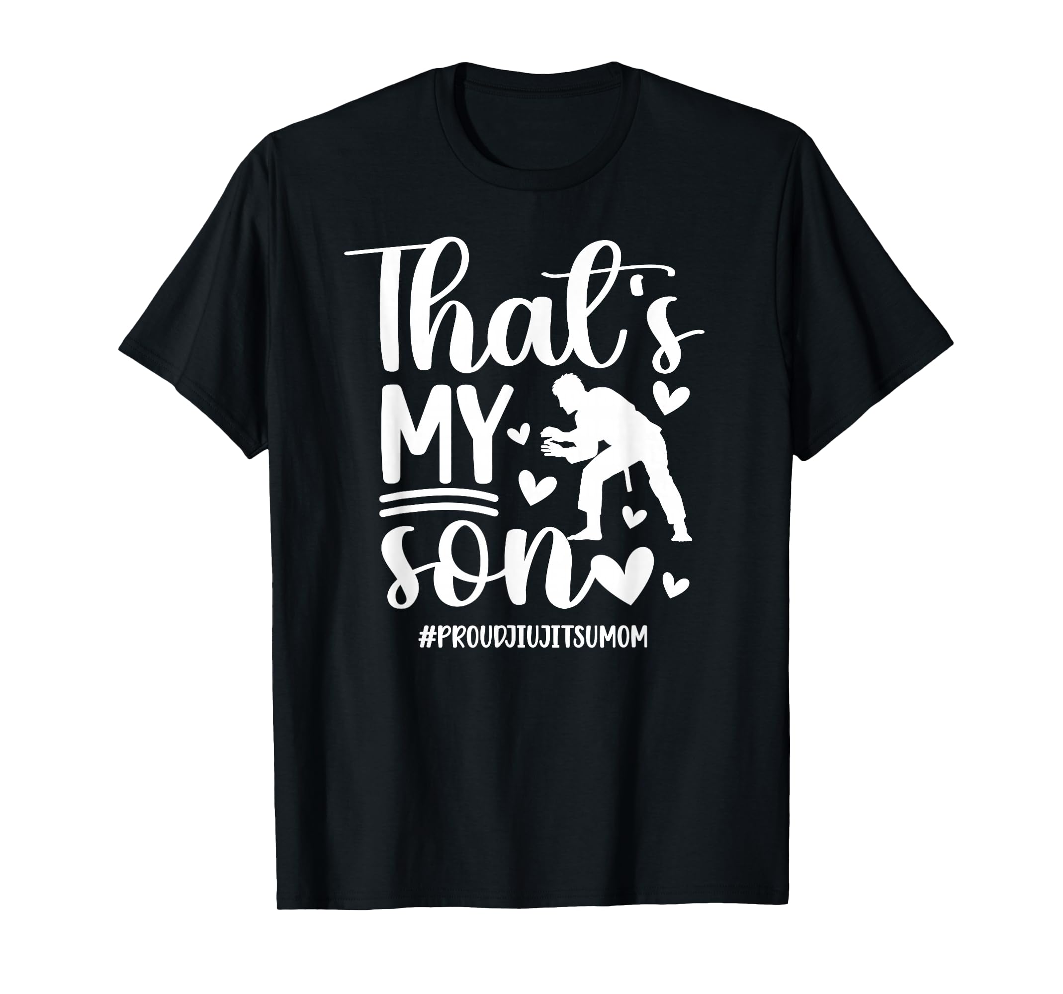 Thats My Son Jiu Jitsu Mom Jiu Jitsu T-Shirt - Custom Art Print Unisex - T-Shirt, Sweatshirt, Hoodie