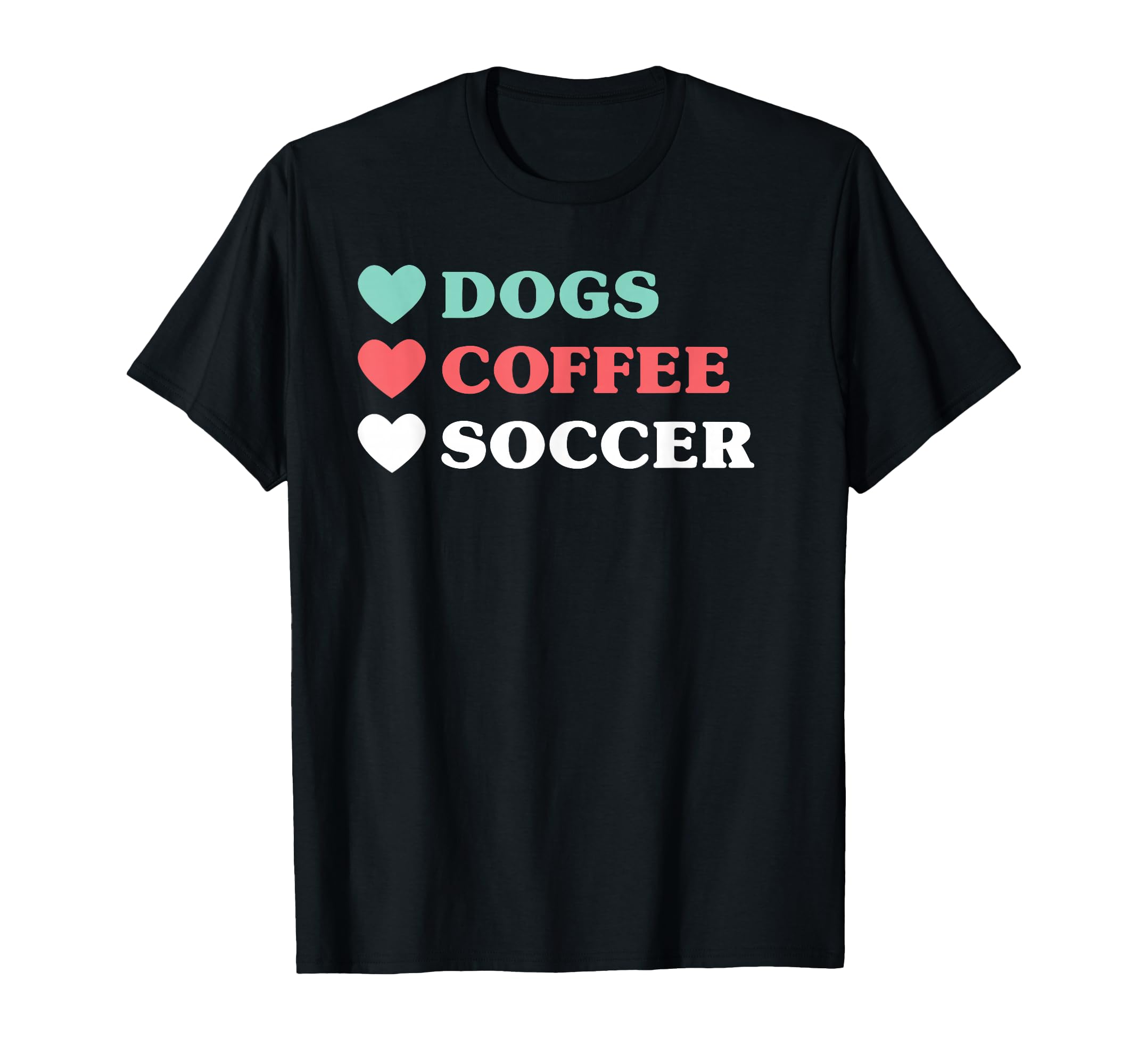 Dogs Coffee Soccer And T-Shirt - Unique Graphic Unisex - T-Shirt, Sweatshirt, Hoodie