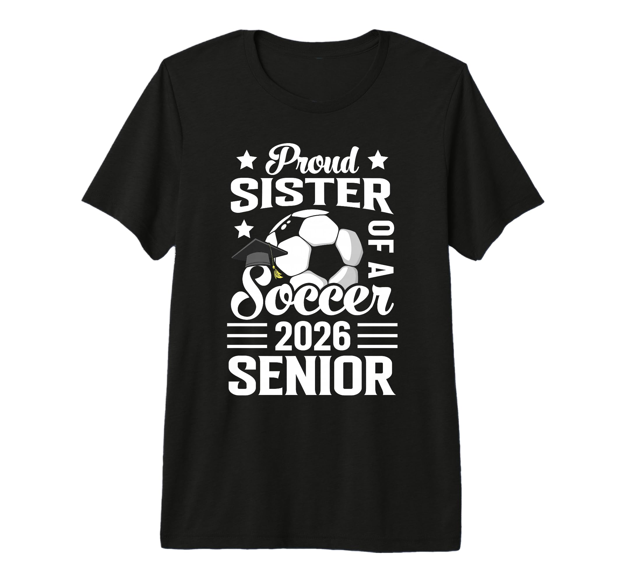 Proud Sister Soccer Senior 2026 T-Shirt - Graphic Print Men Women - T-Shirt, Sweatshirt, Hoodie
