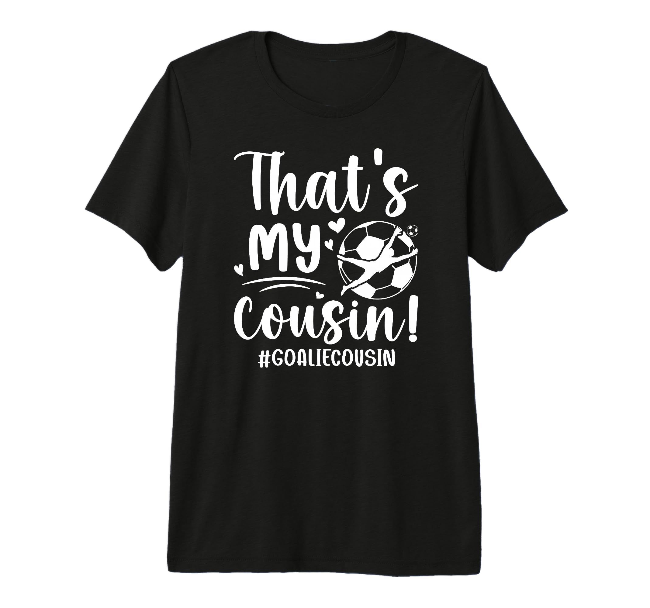 My Cousin Soccer Goalie Cousin T-Shirt - Aesthetic Graphic for Adults - T-Shirt, Sweatshirt, Hoodie