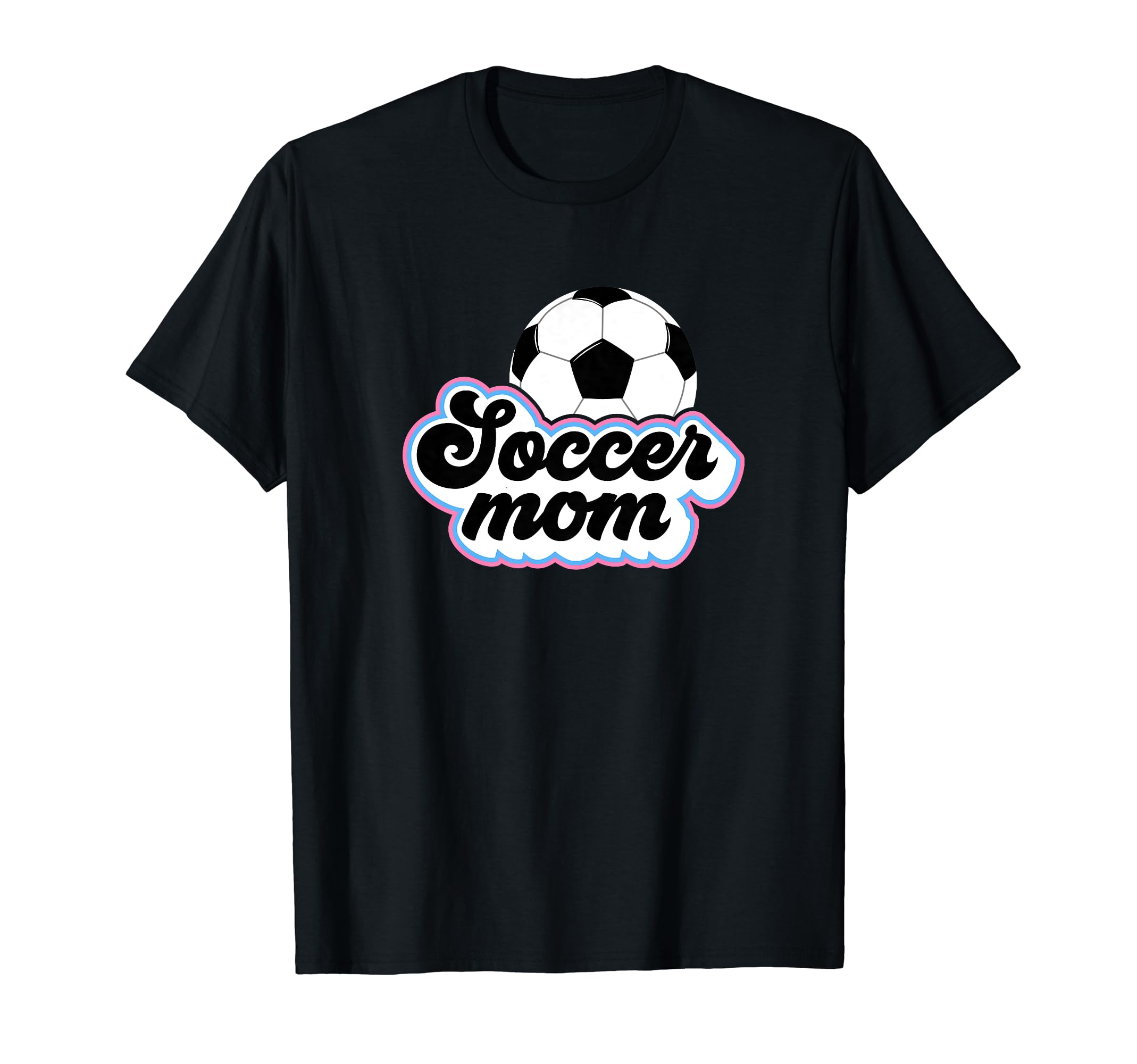 Soccer Mom Soccer Player Mother T-Shirt - Fun Novelty Design Men Women - T-Shirt, Sweatshirt, Hoodie