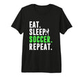 Eat Sleep Soccer Repeat Funny Soccer T-Shirt - Novelty Apparel Men Women - T-Shirt, Sweatshirt, Hoodie