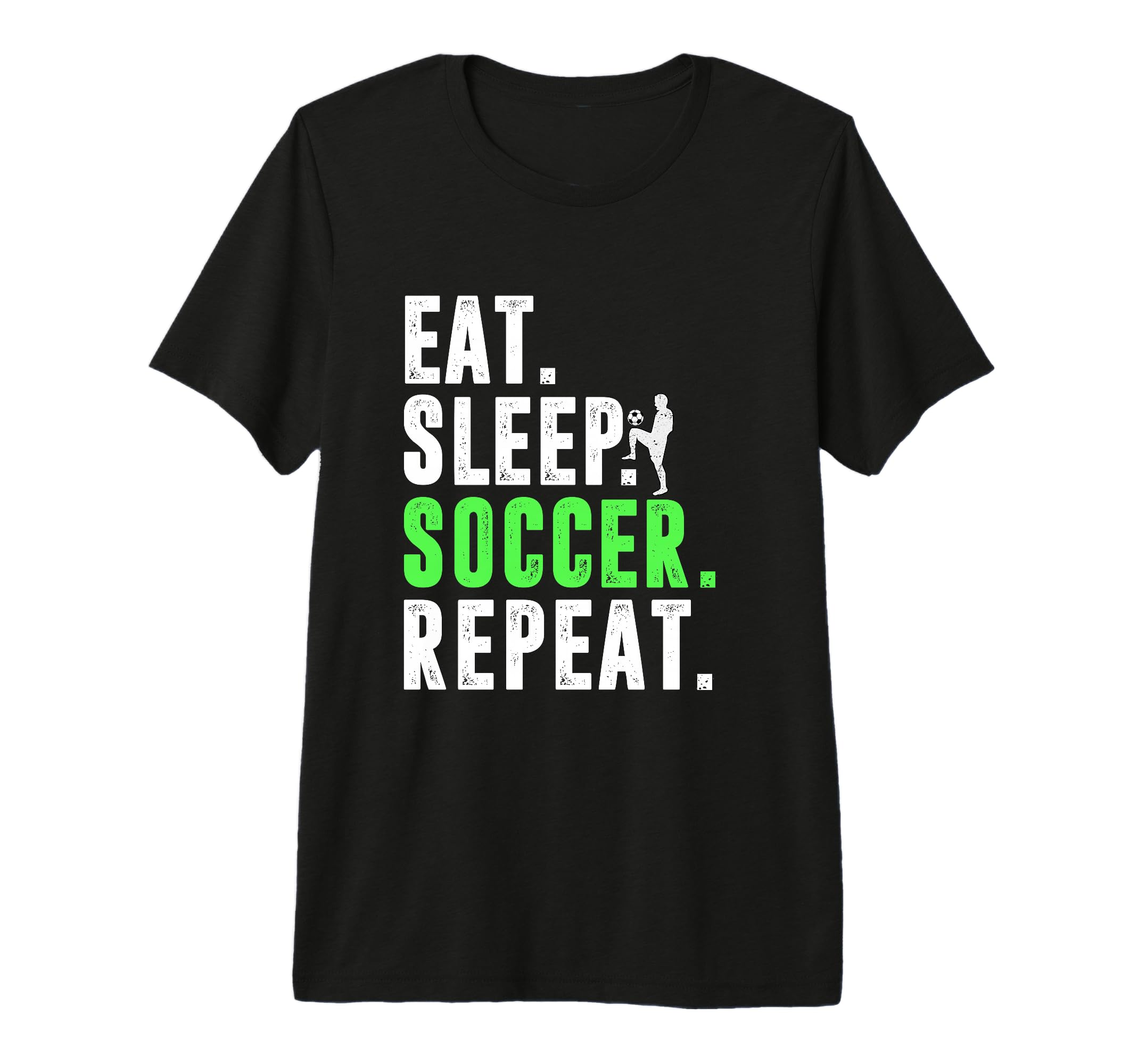 Eat Sleep Soccer Repeat Funny Soccer T-Shirt - Novelty Apparel Men Women - T-Shirt, Sweatshirt, Hoodie