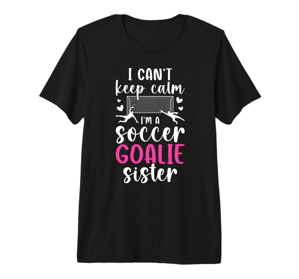 Im Soccer Goalie Sister Soccer Keeper T-Shirt - Minimalist Print Unisex - T-Shirt, Sweatshirt, Hoodie