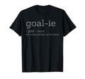 Funny Goalie Goalkeeper Definition T-Shirt - Graphic Print for Adults - T-Shirt, Sweatshirt, Hoodie