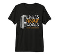 Lifes About Goals And Assists Funny T-Shirt - Graphic Print Men Women - T-Shirt, Sweatshirt, Hoodie