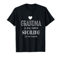 Grandma Is My Name Spoiling Is T-Shirt - Casual Everyday Wear for Adults - T-Shirt, Sweatshirt, Hoodie