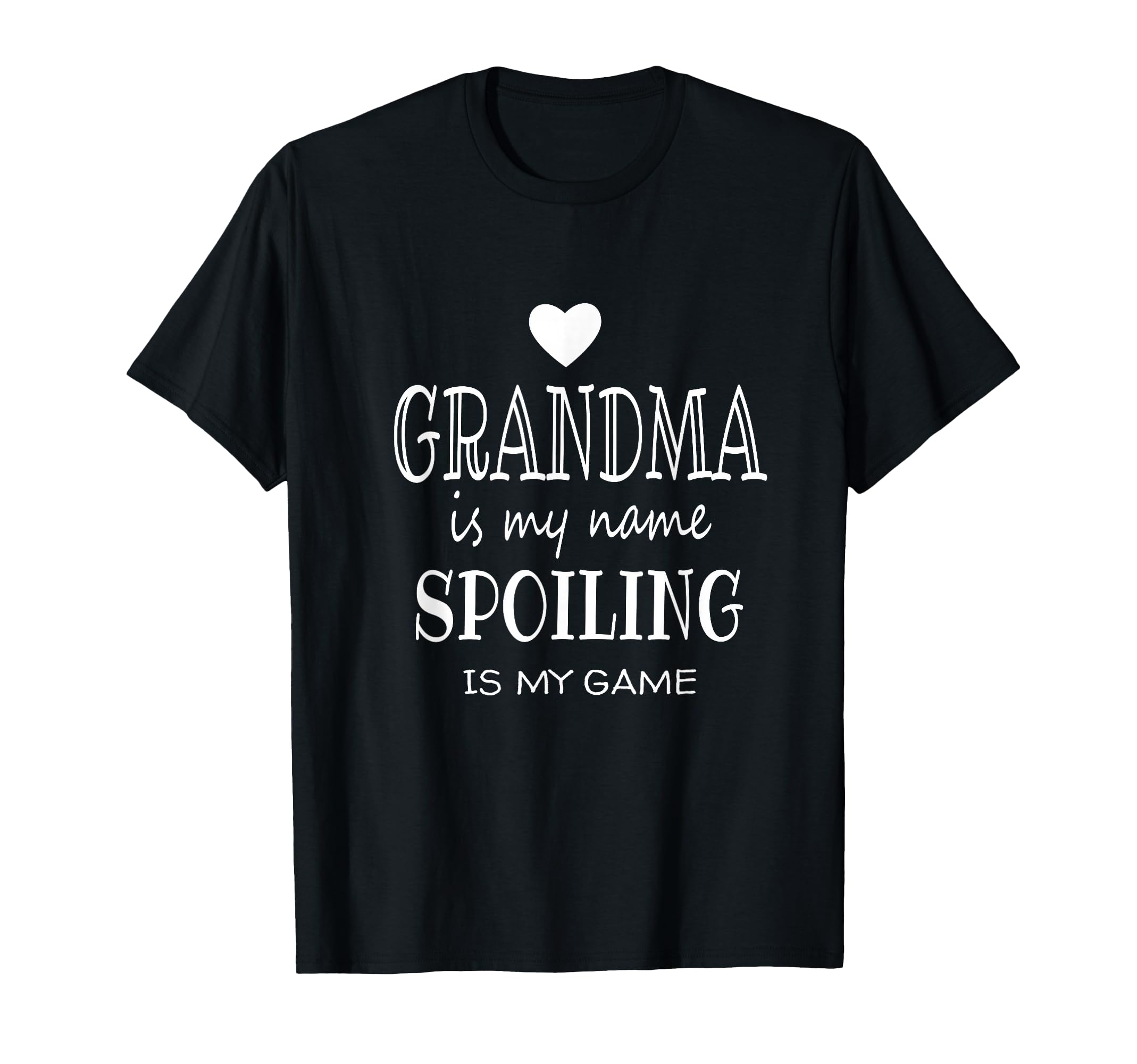 Grandma Is My Name Spoiling Is T-Shirt - Casual Everyday Wear for Adults - T-Shirt, Sweatshirt, Hoodie