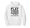 I Dont Always Play Video Games Funny Hoodie - Trendy Graphic Unisex - T-Shirt, Sweatshirt, Hoodie