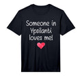 Someone Ypsilanti Mi Michigan T-Shirt - Fun Novelty Design for Adults - T-Shirt, Sweatshirt, Hoodie