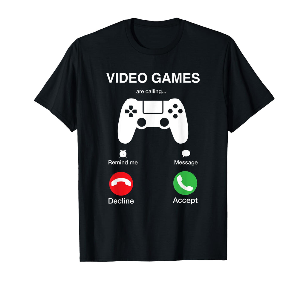 Video Games Are Calling And I Must Go T-Shirt - Novelty Apparel Unisex - T-Shirt, Sweatshirt, Hoodie