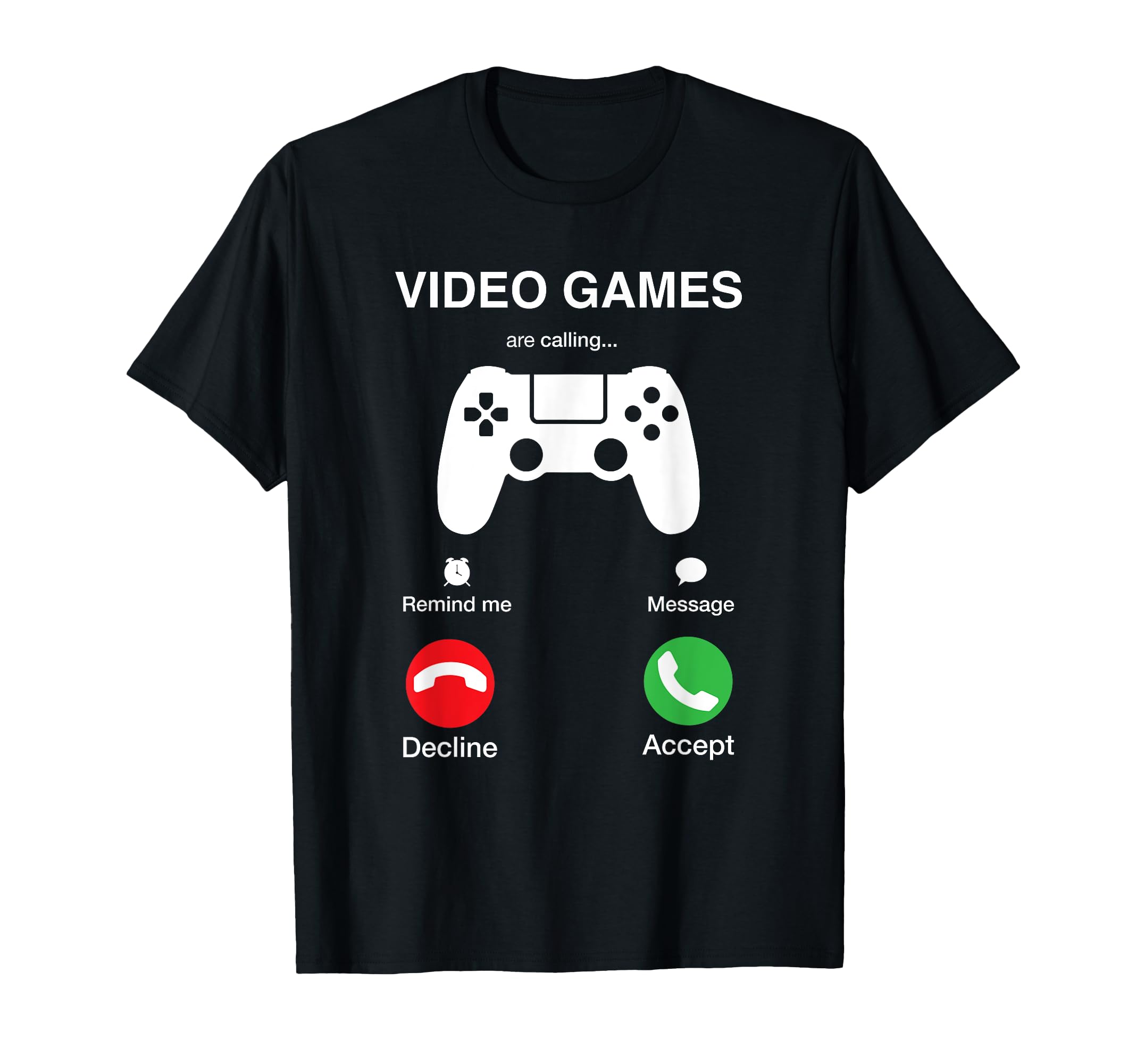 Video Games Are Calling And I Must Go T-Shirt - Novelty Apparel Unisex - T-Shirt, Sweatshirt, Hoodie