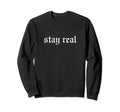 Stay Real Oldschool Rapper Sweatshirt - Casual Everyday Wear for Adults - T-Shirt, Sweatshirt, Hoodie