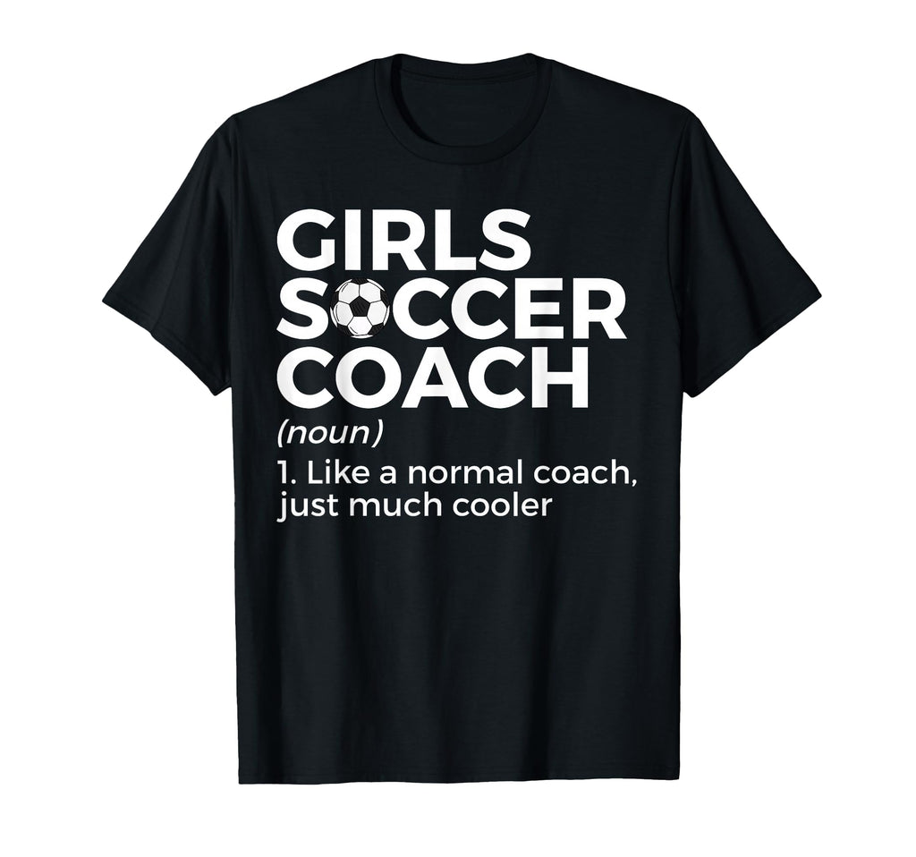 Funny Soccer Coach Definition T-Shirt - Novelty Apparel Men Women - T-Shirt, Sweatshirt, Hoodie