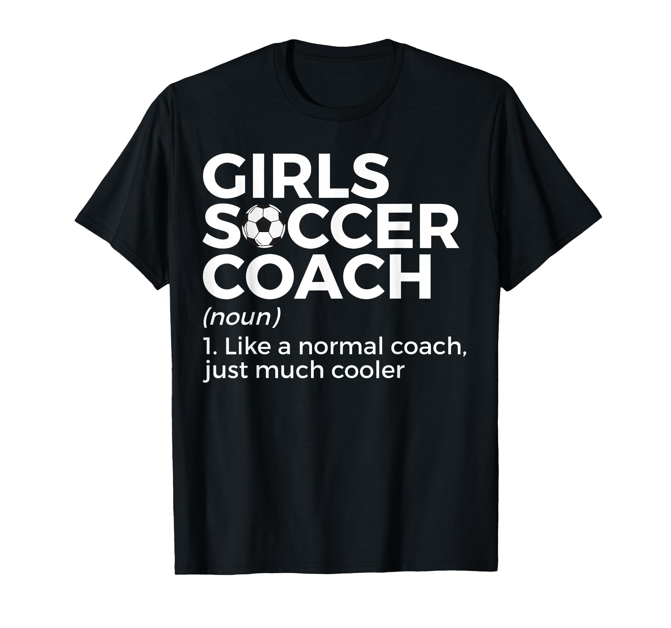Funny Soccer Coach Definition T-Shirt - Fun Novelty Design Men Women - T-Shirt, Sweatshirt, Hoodie