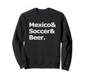 Mexico Soccer Beer Football Sweatshirt - Aesthetic Graphic for Adults - T-Shirt, Sweatshirt, Hoodie