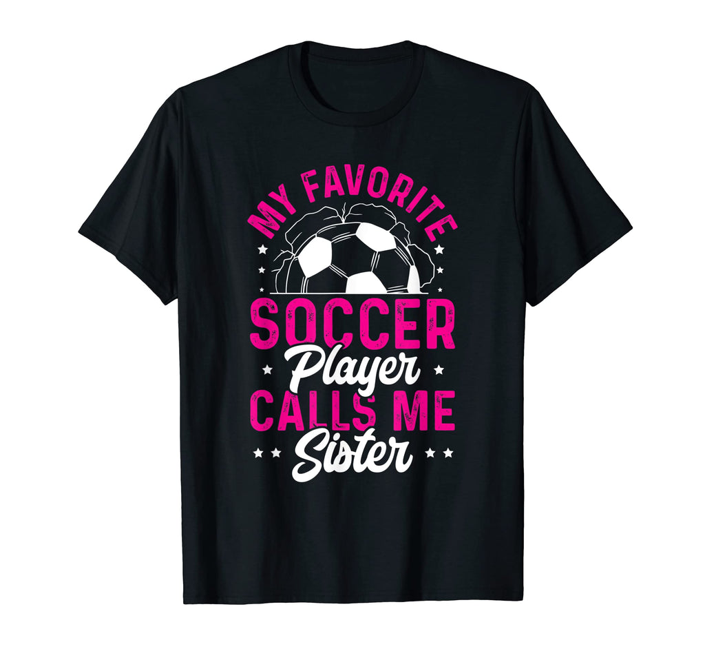 Soccer Game Day My Favorite Soccer Player T-Shirt - Unique Graphic Unisex - T-Shirt, Sweatshirt, Hoodie