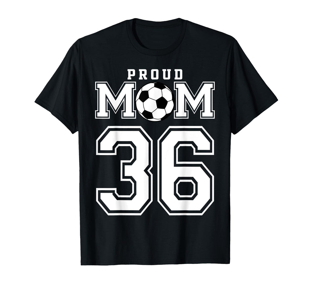 Number 36 Custom Proud Soccer Futbol Mom T-Shirt - Minimalist Print Unisex - T-Shirt, Sweatshirt, Hoodie
