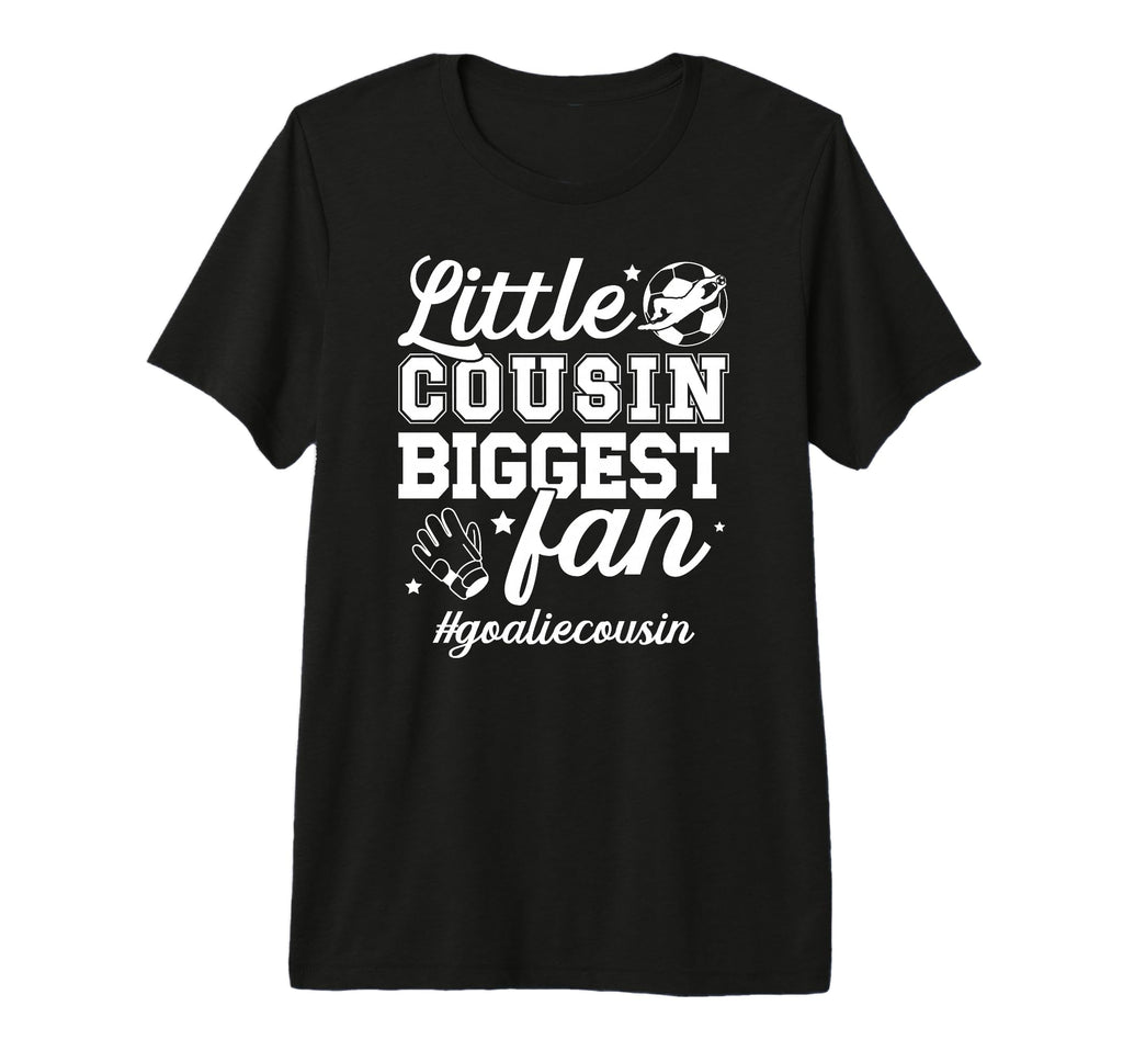 Little Cousin Soccer Goalie Cousin Soccer T-Shirt - Graphic Print Unisex - T-Shirt, Sweatshirt, Hoodie