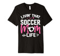 Soccer Player Soccer Mom Life T-Shirt - Custom Art Print Unisex - T-Shirt, Sweatshirt, Hoodie