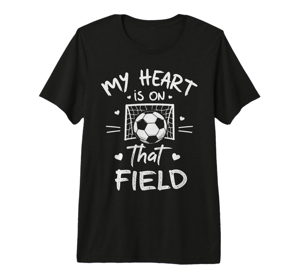 My Heart Is That Field Soccer Player Fan T-Shirt - Trendy Graphic Unisex - T-Shirt, Sweatshirt, Hoodie
