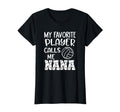 My Favorite Player Calls Me Nana T-Shirt - Graphic Print Men Women - T-Shirt, Sweatshirt, Hoodie