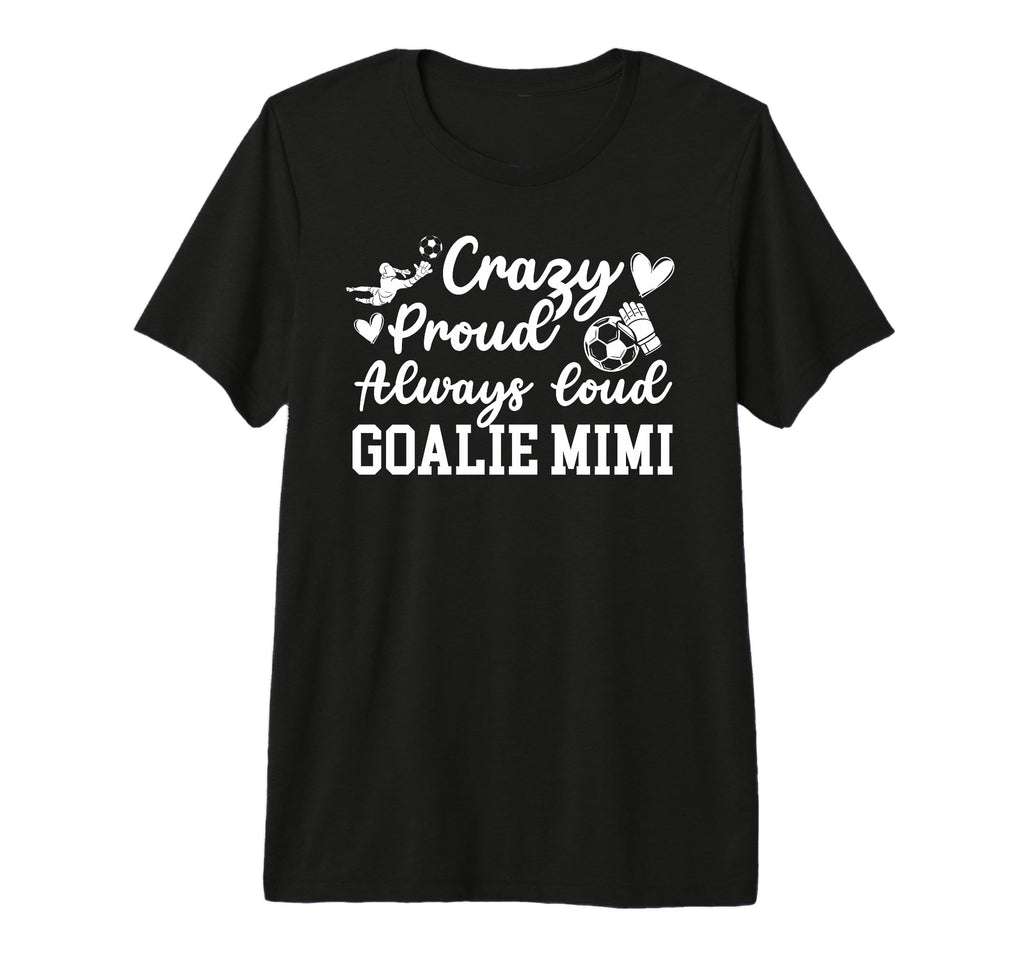 Crazy Proud Soccer Goalie Mimi Soccer T-Shirt - Minimalist Print Unisex - T-Shirt, Sweatshirt, Hoodie