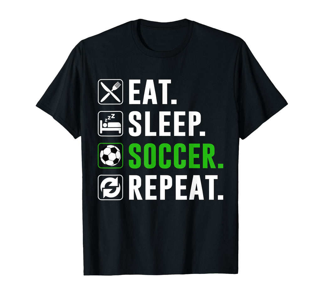 Eat Sleep Soccer Repeat Funny Soccer T-Shirt - Custom Art Print for Adults - T-Shirt, Sweatshirt, Hoodie