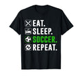 Eat Sleep Soccer Repeat Funny Soccer Player T-Shirt - Trendy Graphic Unisex - T-Shirt, Sweatshirt, Hoodie